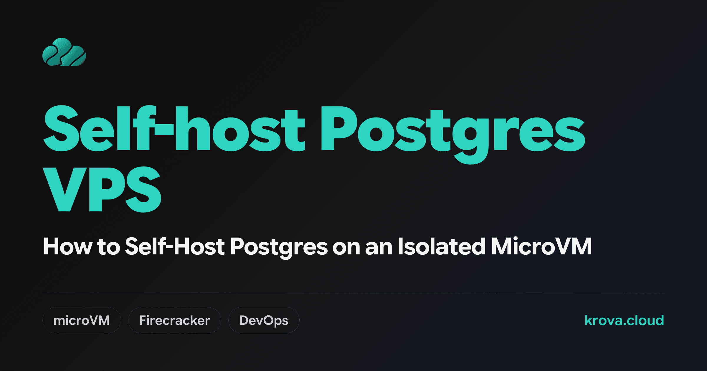How to Self-Host Postgres on an Isolated MicroVM — self-host Postgres VPS