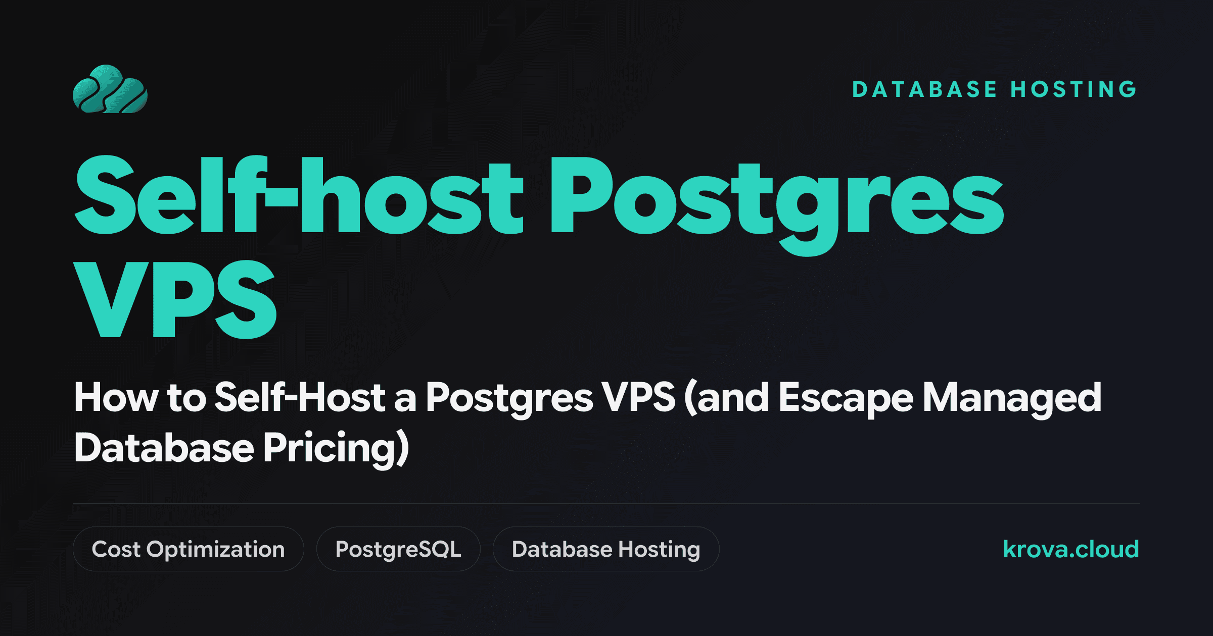 How to Self-Host a Postgres VPS (and Escape Managed Database Pricing) — self-host Postgres VPS