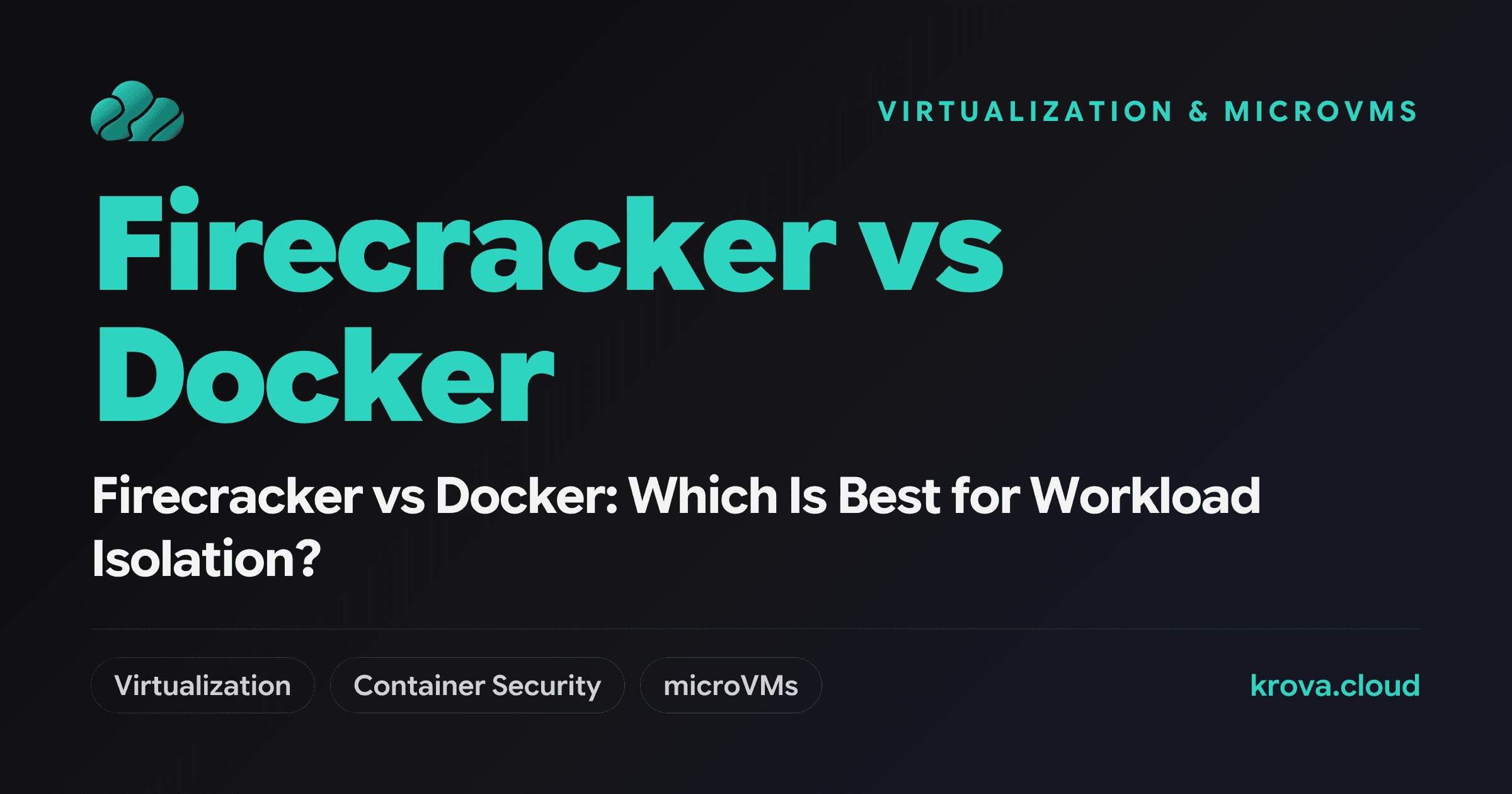 Firecracker vs Docker: Which Is Best for Workload Isolation? — Firecracker vs Docker