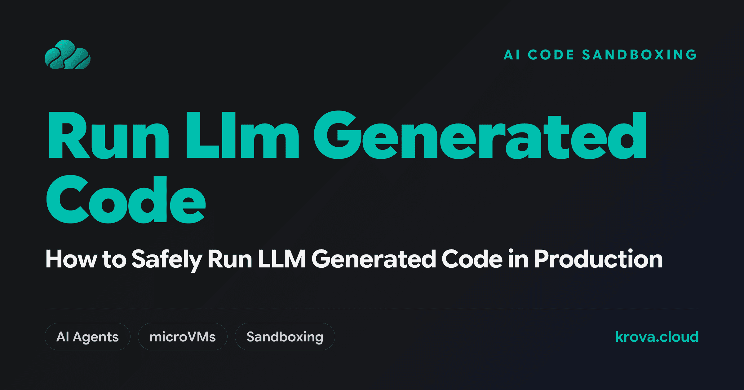 How to Safely Run LLM Generated Code in Production — run LLM generated code