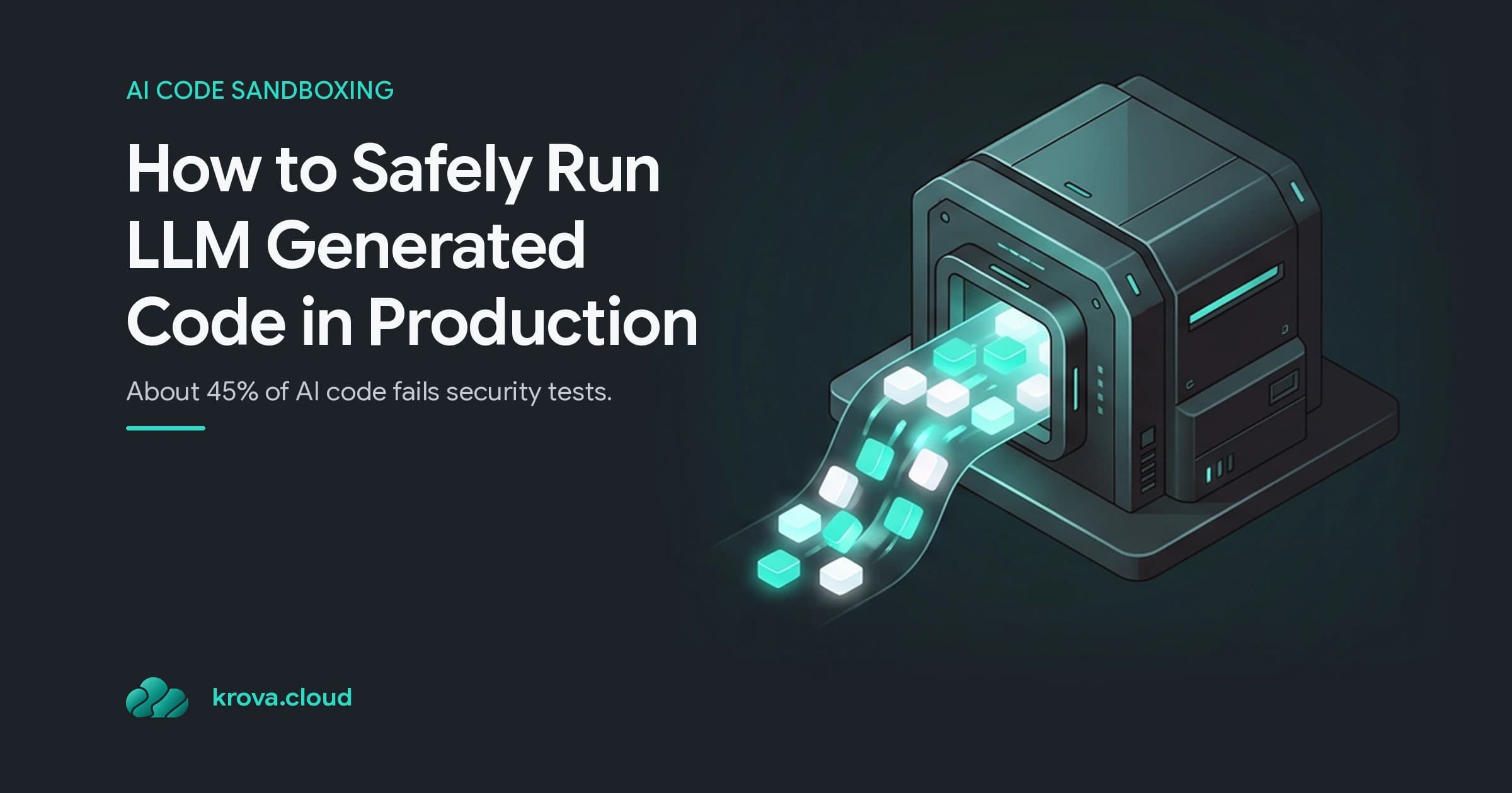 How to Safely Run LLM Generated Code in Production — run LLM generated code