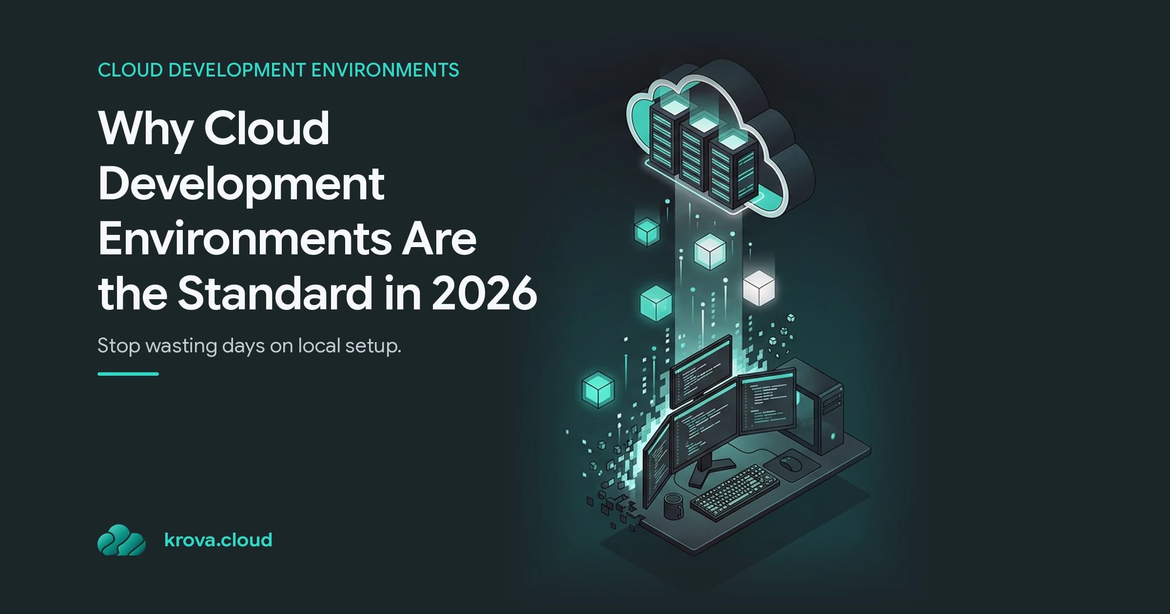 Why Cloud Development Environments Are the Standard in 2026 — cloud development environments