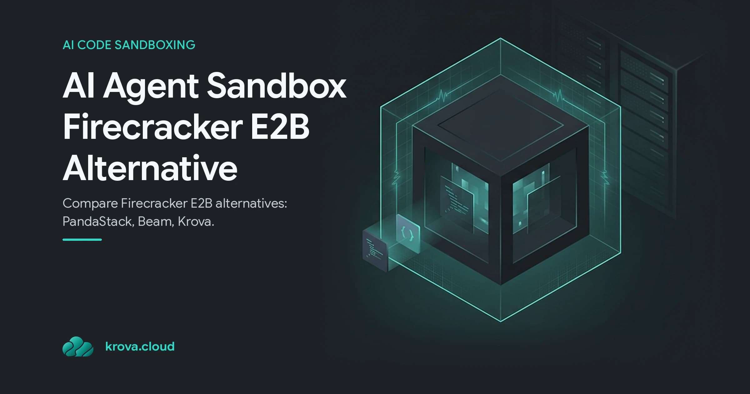 AI Agent Sandbox Firecracker E2B Alternative — AI agent sandbox firecracker E2B alternative