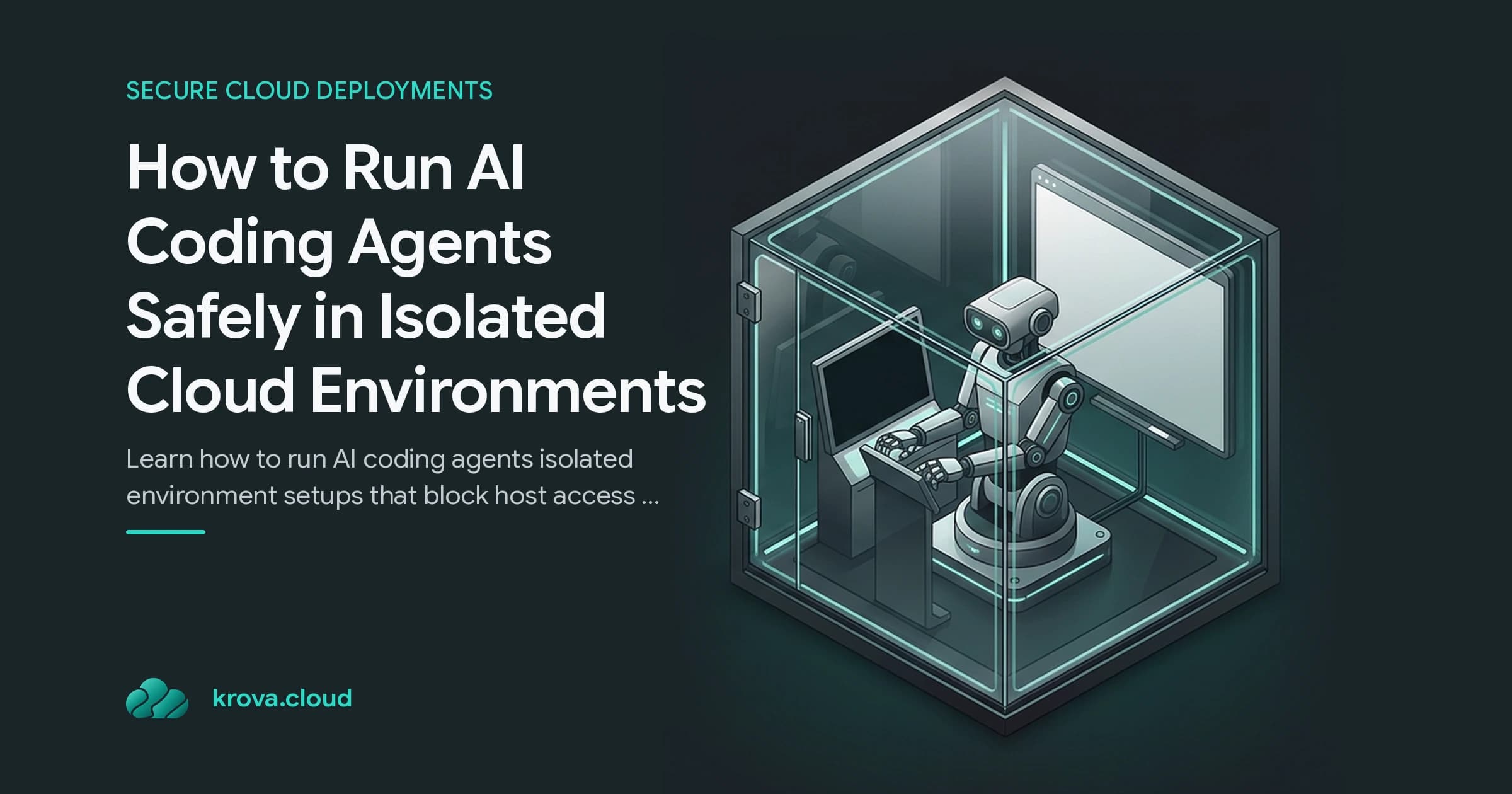 How to Run AI Coding Agents Safely in Isolated Cloud Environments — run AI coding agents isolated environment