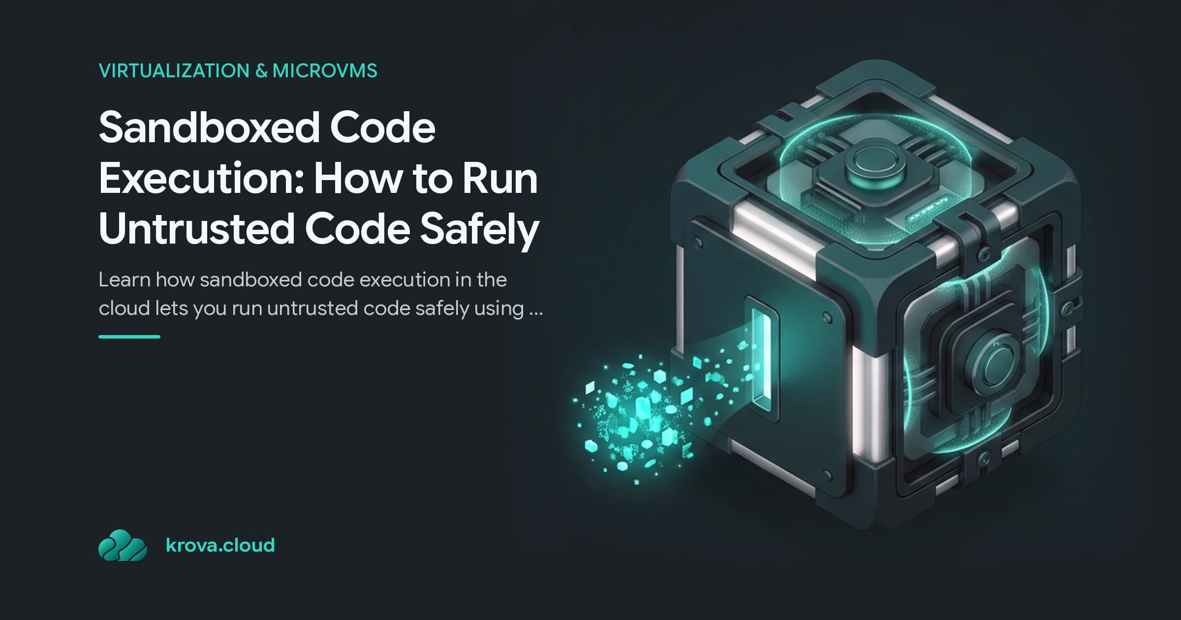 Sandboxed Code Execution: How to Run Untrusted Code Safely — sandboxed code execution cloud