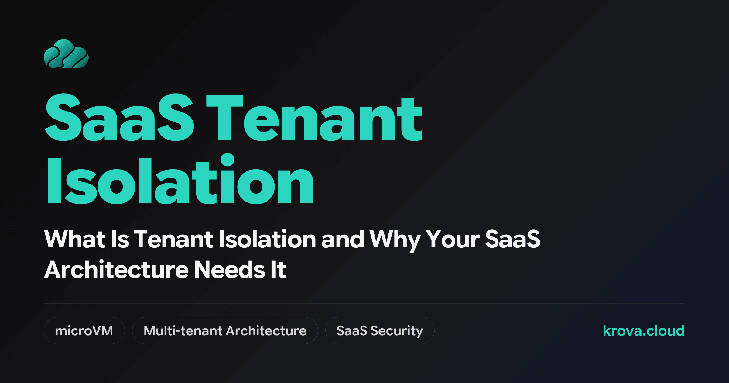 What Is Tenant Isolation and Why Your SaaS Architecture Needs It — SaaS tenant isolation