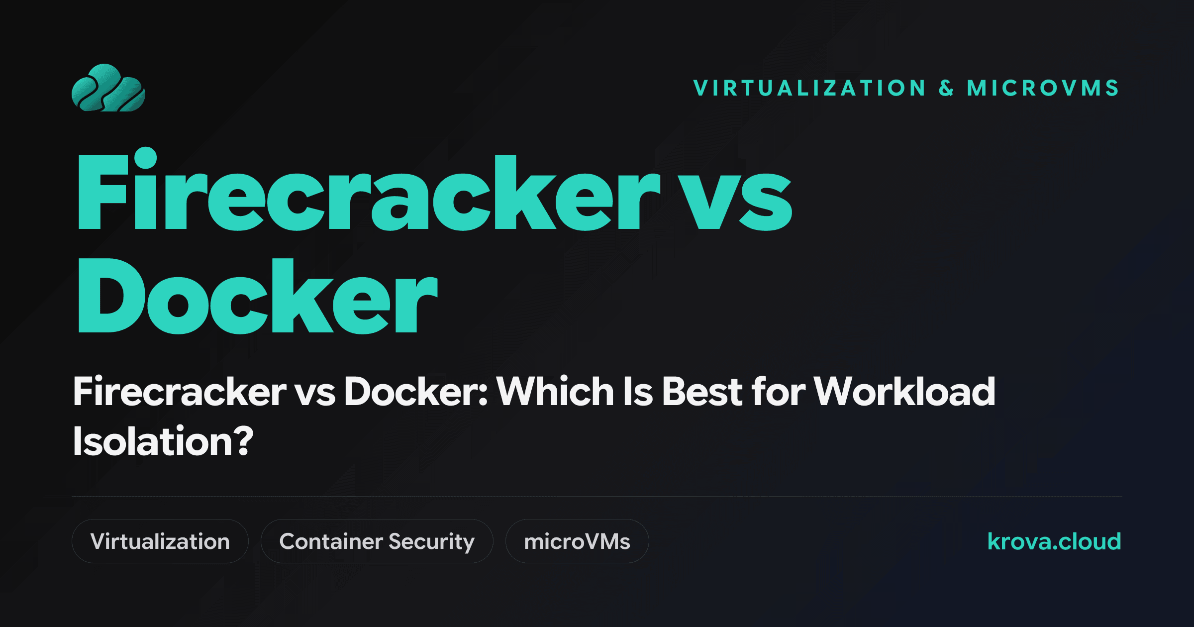 Firecracker vs Docker: Which Is Best for Workload Isolation? — Firecracker vs Docker