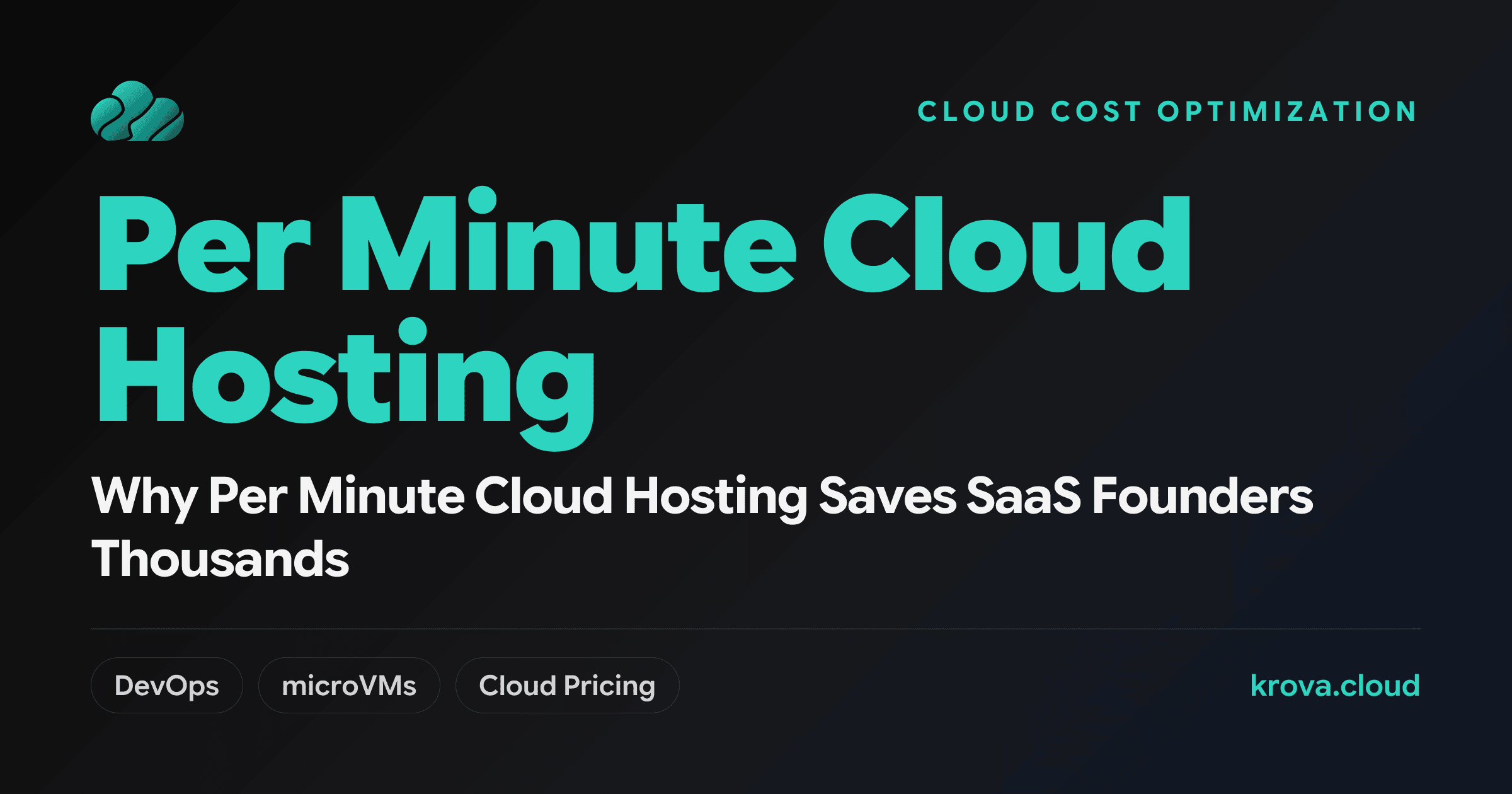 Why Per Minute Cloud Hosting Saves SaaS Founders Thousands — per minute cloud hosting