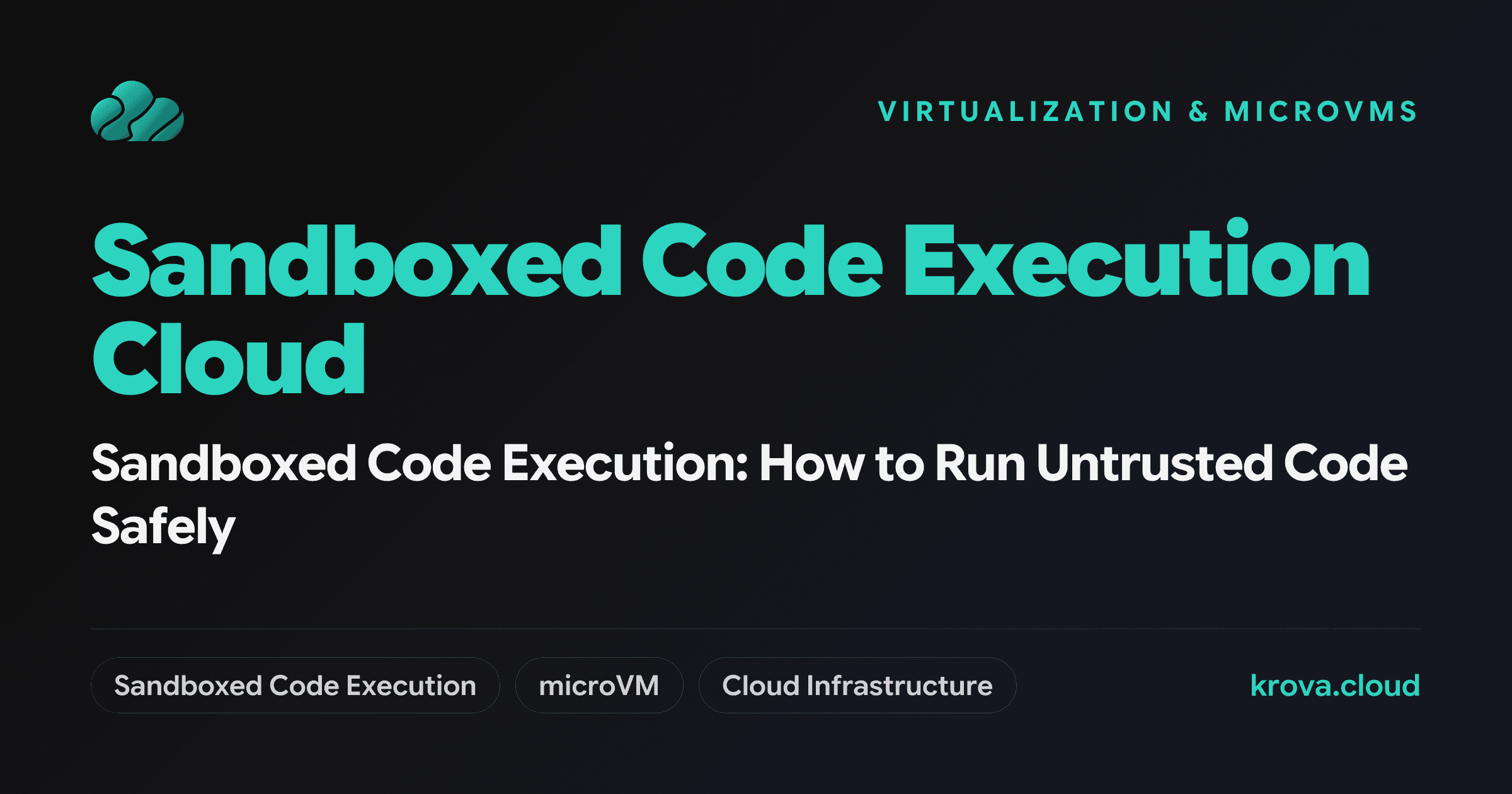 Sandboxed Code Execution: How to Run Untrusted Code Safely — sandboxed code execution cloud