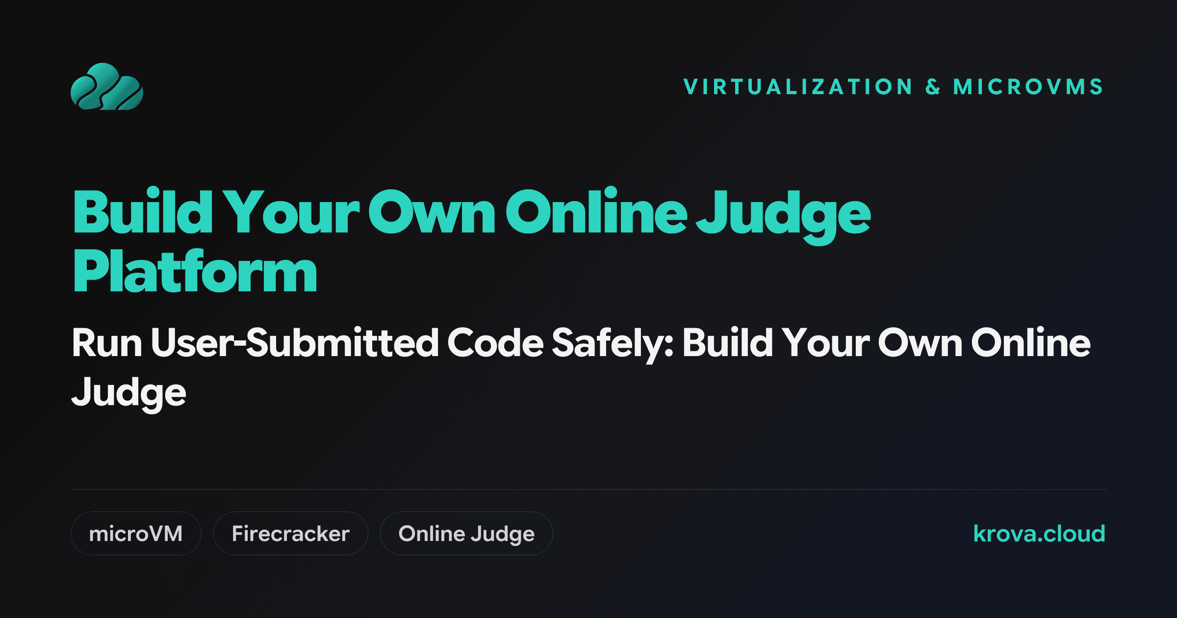 Run User-Submitted Code Safely: Build Your Own Online Judge — build your own online judge platform