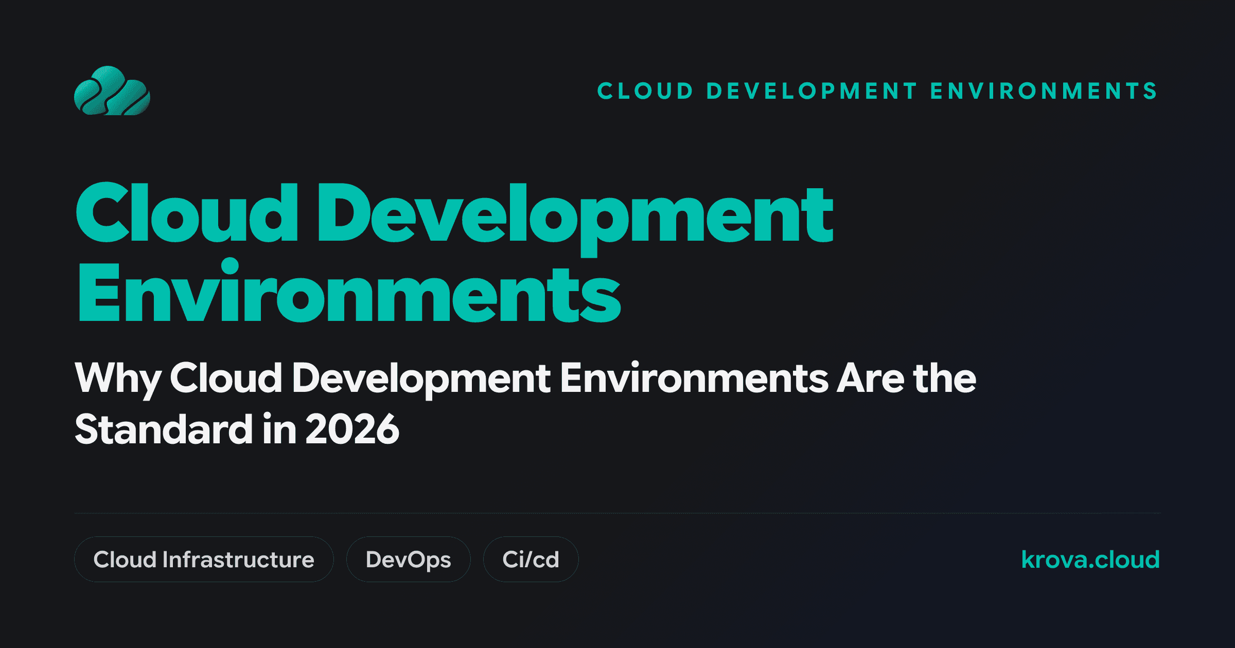 Why Cloud Development Environments Are the Standard in 2026 — cloud development environments