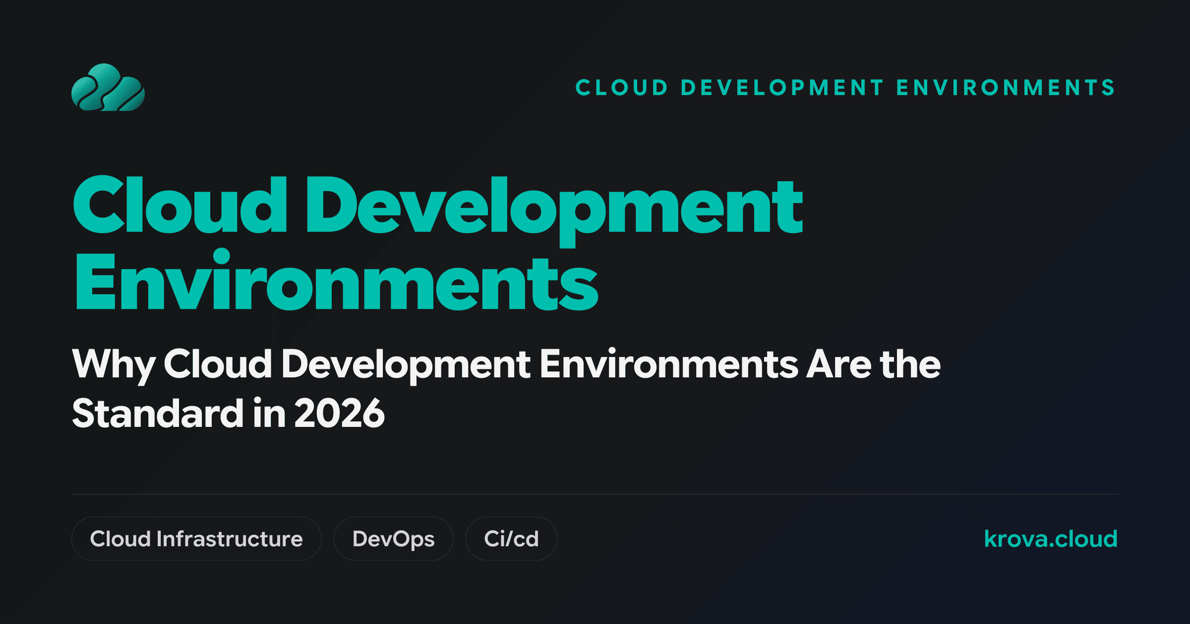 Why Cloud Development Environments Are the Standard in 2026 — cloud development environments