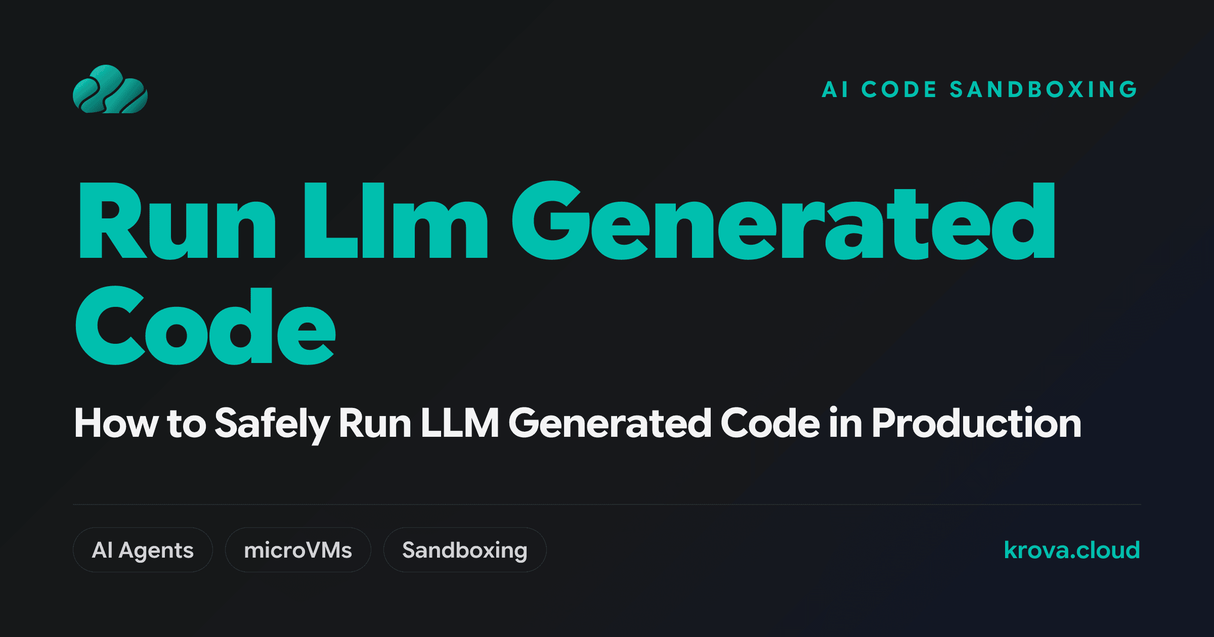 How to Safely Run LLM Generated Code in Production — run LLM generated code