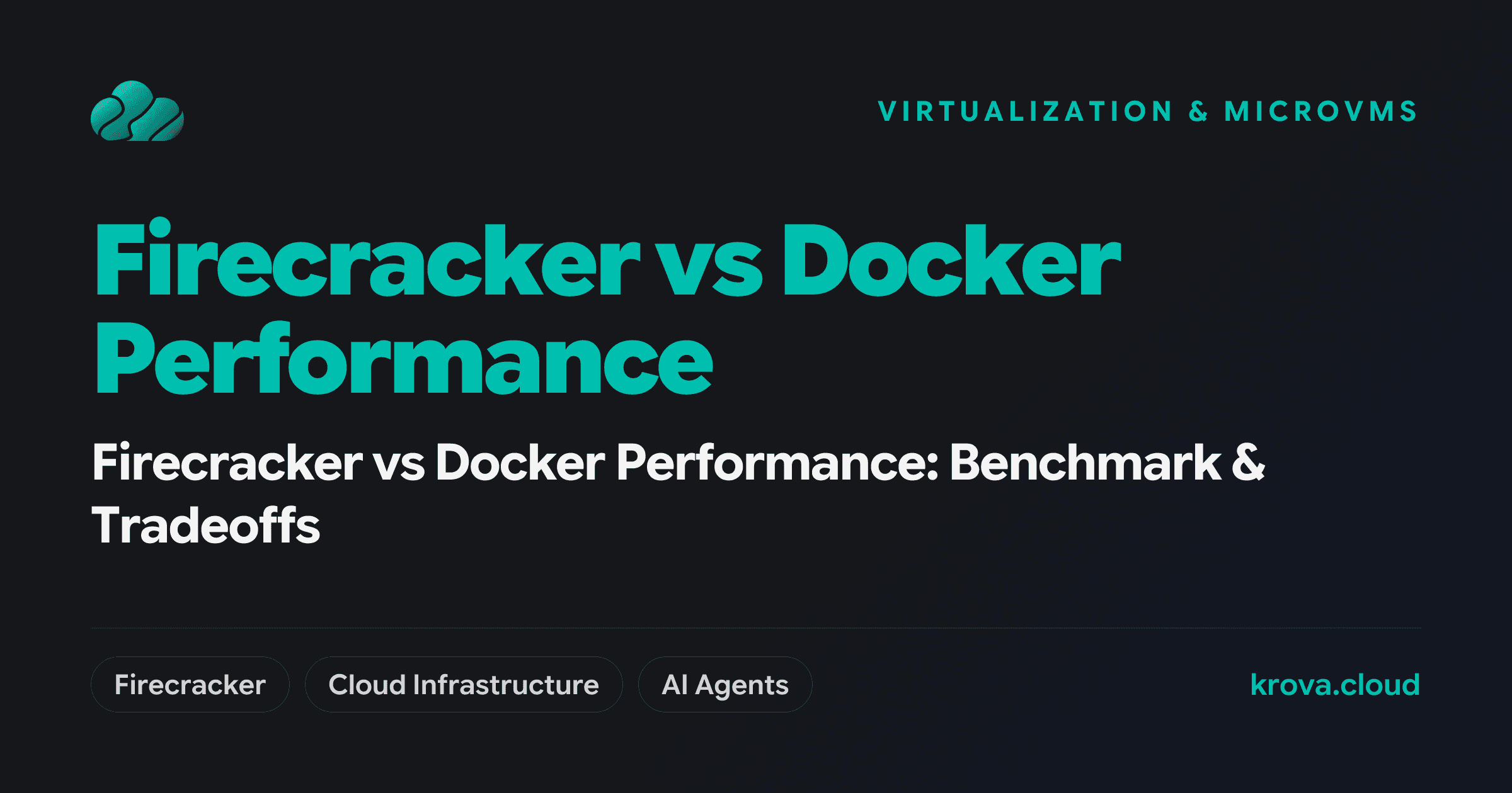 Firecracker vs Docker Performance: Benchmark & Tradeoffs — firecracker vs docker performance