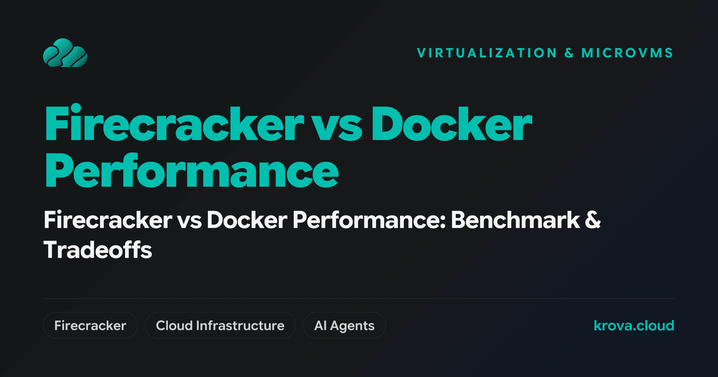 Firecracker vs Docker Performance: Benchmark & Tradeoffs — firecracker vs docker performance